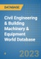 Civil Engineering & Building Machinery & Equipment World Database - Product Image