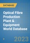 Optical Fibre Production Plant & Equipment World Database - Product Image