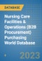 Nursing Care Facilities & Operations (B2B Procurement) Purchasing World Database - Product Image