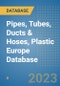 Pipes, Tubes, Ducts & Hoses, Plastic Europe Database - Product Image