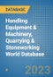 Handling Equipment & Machinery, Quarrying & Stoneworking World Database - Product Image