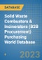Solid Waste Combustors & Incinerators (B2B Procurement) Purchasing World Database - Product Image