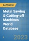 Metal Sawing & Cutting-off Machines World Database - Product Image