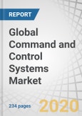 Global Command and Control Systems Market by Application, Solution, Platform, Installation Base (New Installation, and Upgradation), Installation (Fixed Command Centers, Deployable Command Centers) and Region - Forecast to 2027- Product Image