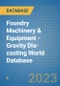 Foundry Machinery & Equipment - Gravity Die-casting World Database - Product Image