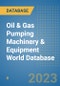 Oil & Gas Pumping Machinery & Equipment World Database - Product Image