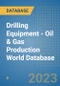 Drilling Equipment - Oil & Gas Production World Database - Product Image