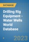 Drilling Rig Equipment - Water Wells World Database - Product Image