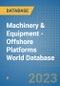 Machinery & Equipment - Offshore Platforms World Database - Product Image