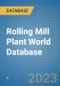 Rolling Mill Plant World Database - Product Image