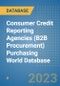Consumer Credit Reporting Agencies (B2B Procurement) Purchasing World Database - Product Image