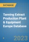 Tanning Extract Production Plant & Equipment Europe Database - Product Image