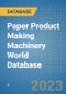 Paper Product Making Machinery World Database - Product Image