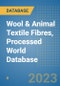 Wool & Animal Textile Fibres, Processed World Database - Product Image