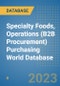Specialty Foods, Operations (B2B Procurement) Purchasing World Database - Product Image