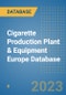 Cigarette Production Plant & Equipment Europe Database - Product Image