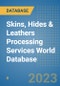 Skins, Hides & Leathers Processing Services World Database - Product Image