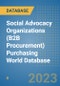 Social Advocacy Organizations (B2B Procurement) Purchasing World Database - Product Image