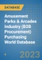 Amusement Parks & Arcades Industry (B2B Procurement) Purchasing World Database - Product Image