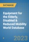Equipment for the Elderly, Disabled & Reduced Mobility World Database - Product Image
