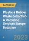 Plastic & Rubber Waste Collection & Recycling Services Europe Database - Product Image