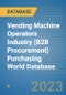 Vending Machine Operators Industry (B2B Procurement) Purchasing World Database - Product Image