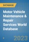 Motor Vehicle Maintenance & Repair Services World Database - Product Image