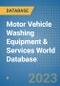 Motor Vehicle Washing Equipment & Services World Database - Product Image