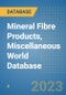 Mineral Fibre Products, Miscellaneous World Database - Product Image