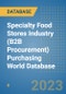Specialty Food Stores Industry (B2B Procurement) Purchasing World Database - Product Image