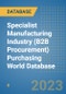 Specialist Manufacturing Industry (B2B Procurement) Purchasing World Database - Product Image