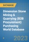 Dimension Stone Mining & Quarrying (B2B Procurement) Purchasing World Database - Product Image