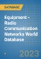 Equipment - Radio Communication Networks World Database - Product Image