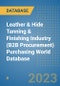 Leather & Hide Tanning & Finishing Industry (B2B Procurement) Purchasing World Database - Product Image