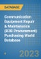 Communication Equipment Repair & Maintenance (B2B Procurement) Purchasing World Database - Product Image
