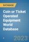 Coin or Ticket Operated Equipment World Database - Product Image