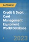 Credit & Debit Card Management Equipment World Database - Product Image
