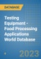 Testing Equipment - Food Processing Applications World Database - Product Image
