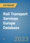 Rail Transport Services Europe Database - Product Image