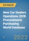 New Car Dealers Operations (B2B Procurement) Purchasing World Database - Product Image