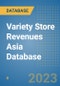 Variety Store Revenues Asia Database - Product Image
