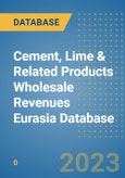 Cement, Lime & Related Products Wholesale Revenues Eurasia Database- Product Image