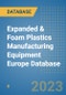 Expanded & Foam Plastics Manufacturing Equipment Europe Database - Product Image
