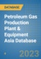 Petroleum Gas Production Plant & Equipment Asia Database - Product Image