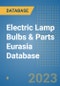 Electric Lamp Bulbs & Parts Eurasia Database - Product Image