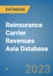 Reinsurance Carrier Revenues Asia Database - Product Image