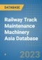 Railway Track Maintenance Machinery Asia Database - Product Image