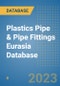 Plastics Pipe & Pipe Fittings Eurasia Database - Product Thumbnail Image