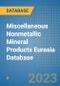 Miscellaneous Nonmetallic Mineral Products Eurasia Database - Product Image
