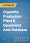 Cigarette Production Plant & Equipment Asia Database - Product Image
